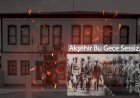 103 Yıl Önce Akşehir’de Tarih Yazıldı
