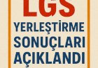LGS TERCİH SONUÇLARI AÇIKLANDI!