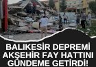 Balıkesir Depremi Akşehir Fay Hattını Gündeme Getirdi