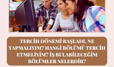 Tercih Dönemi Geldi Ne Yapmalıyım?