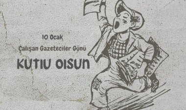10 Ocak Çalışan Gazeteciler Günü Kutlu Olsun