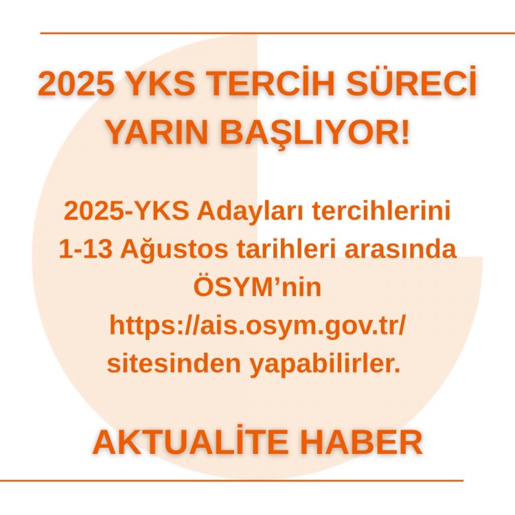 2025-YKS Tercih Süreci 1 Ağustos’ta Başlıyor