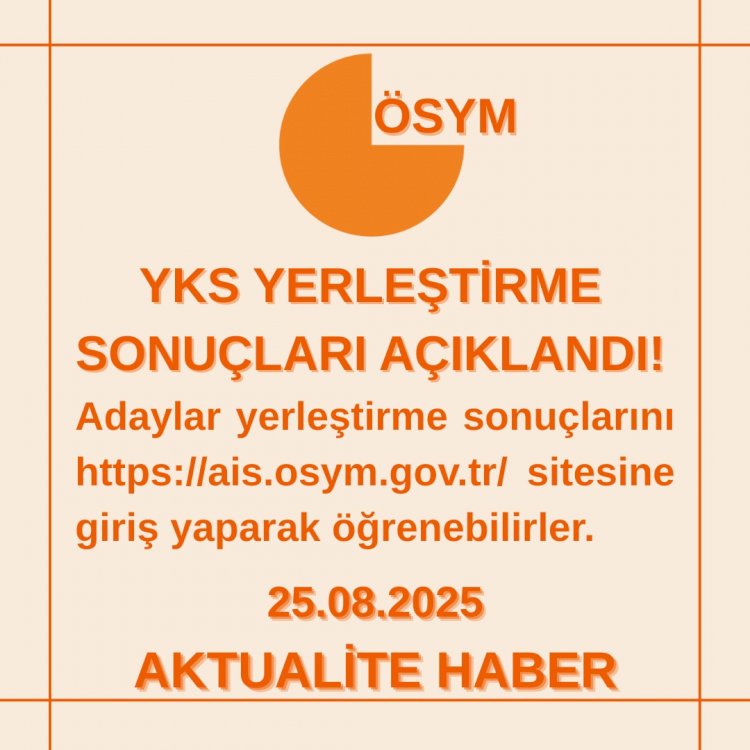 2025-YKS Yerleştirme Sonuçları Açıklandı