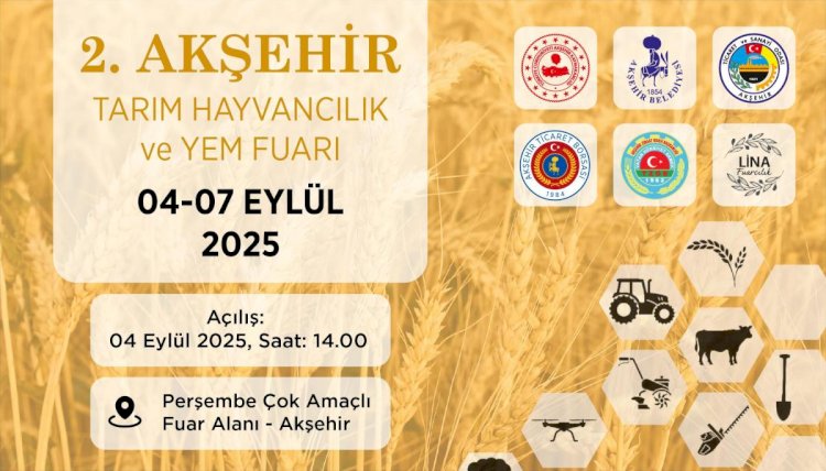 Akşehir, Tarımın Kalbi Oluyor: 2. Tarım, Hayvancılık ve Yem Fuarı Başlıyor