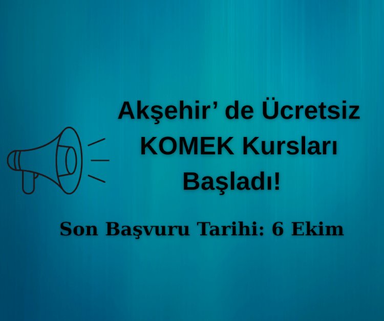 Akşehir’de Ücretsiz KOMEK Kursları Başladı!